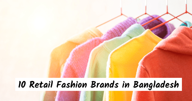 10 Retail Fashion Brand in Bangladesh - Textile Network Blog